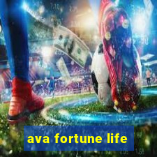 ava fortune life